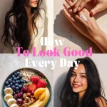 How To Look Good Every Day