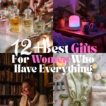 12 Best Gifts For Women Who Have Everything