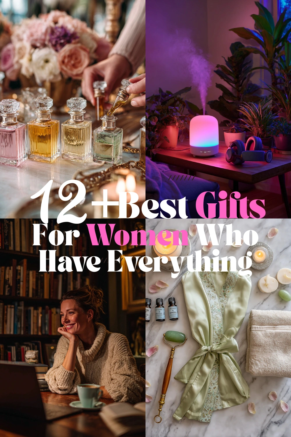 12 Best Gifts For Women Who Have Everything